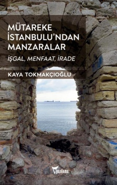 Mütareke Istanbulundan Manzaralar - Kaya Tokmakcioglu