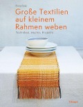 Cover-Bild zum Titel 'Große Textilien auf kleinem Rahmen weben' von 'Fiona Daly'