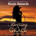 Betting on Grace - Nicole Edwards