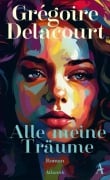 Cover-Bild zum Titel 'Alle meine Träume' von 'Grégoire Delacourt'