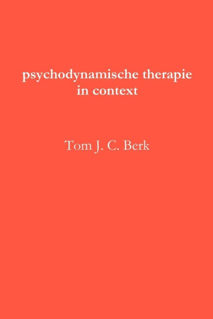 psychodynamische therapie in context - Tom J. C. Berk
