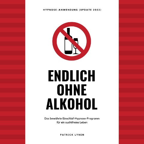 Endlich ohne Alkohol. Hypnose-Anwendung - Patrick Lynen