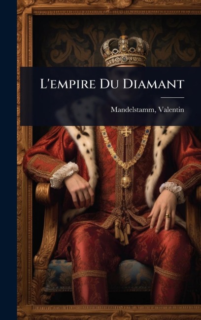L'empire Du Diamant - Mandelstamm Valentin