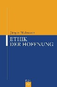 Cover-Bild zum Titel 'Ethik der Hoffnung' von 'Jürgen Moltmann'