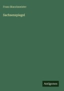 Cover-Bild zum Titel 'Sachsenspiegel' von 'Franz Blanckmeister'