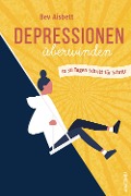 Cover-Bild zum Titel 'Depressionen überwinden. In 30 Tagen Schritt für Schritt' von 'Bev Aisbett'