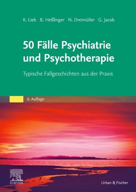 50 Fälle Psychiatrie und Psychotherapie - Klaus Lieb, Bernd Heßlinger, Nadine Dreimüller, Gitta Jacob