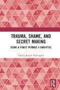 Cover-Bild zum Titel 'Trauma, Shame, and Secret Making' von 'Francis Joseph Harrington'