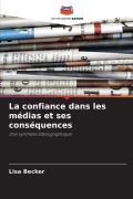Cover-Bild zum Titel 'La confiance dans les médias et ses conséquences' von 'Lisa Becker'