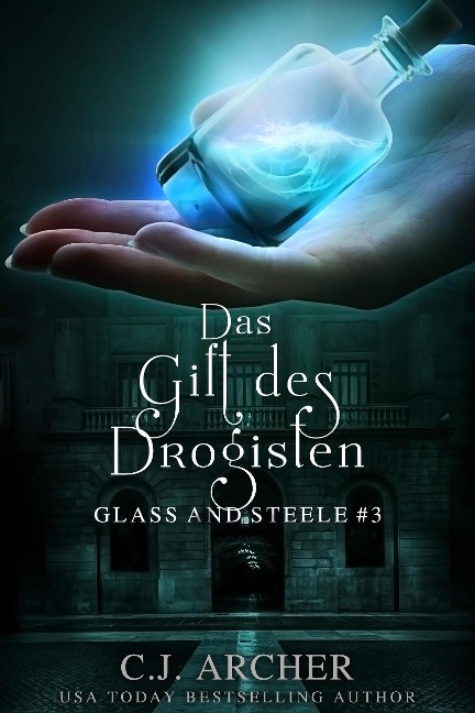 Das Gift des Drogisten: Glass and Steele (Glass and Steele Serie, #3) - C. J. Archer