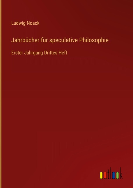 Jahrbücher für speculative Philosophie - Ludwig Noack