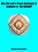 Cover-Bild zum Titel 'Was the Lord's Prayer Developed in Response to the Amidah?' von 'Michael Harvey Koplitz'