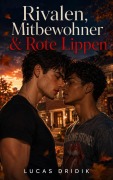 Cover-Bild zum Titel 'Rivalen, Mitbewohner & Rote Lippen' von 'Lucas Dridik'