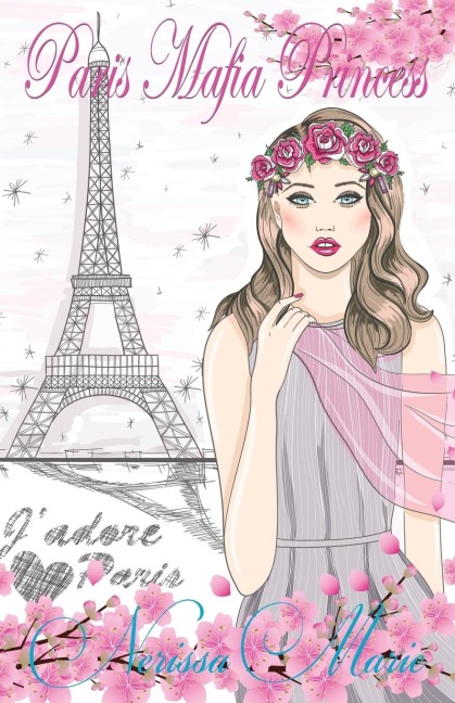 Paris Mafia Princess - A Chick Lit of Finding Love, a Beautiful Wedding and a Secret Baby (Romantic Comedy, Chick Lit, Rom Com, Romance Books, Romance Novel, Inspirational, France, Chick-Lit, Rom-Com) - Nerissa Marie