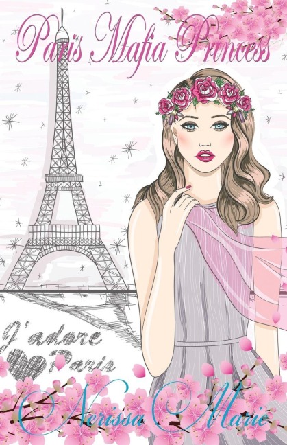 Paris Mafia Princess - A Chick Lit of Finding Love, a Beautiful Wedding and a Secret Baby (Romantic Comedy, Chick Lit, Rom Com, Romance Books, Romance Novel, Inspirational, France, Chick-Lit, Rom-Com) - Nerissa Marie