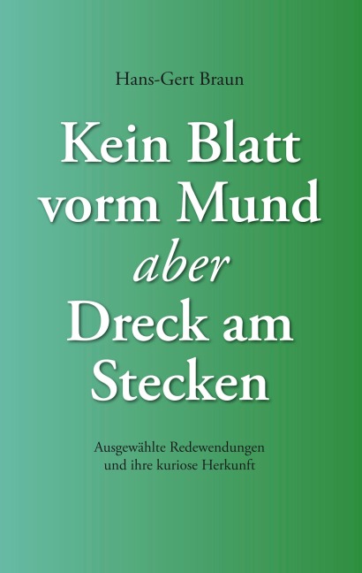Kein Blatt vorm Mund, aber Dreck am Stecken - Hans-Gert Braun
