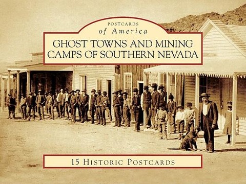 Ghost Towns and Mining Camps of Southern Nevada - Shawn Hall