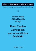 Cover-Bild zum Titel 'Franz Ungler: Zur antiken und neuzeitlichen Dialektik' von ''