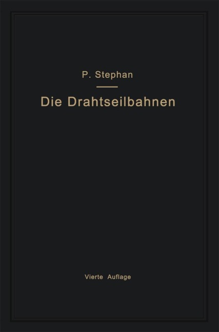 Die Drahtseilbahnen (Schwebebahnen) einschließlich der Kabelkrane und Elektrohängebahnen - Paul Stephan