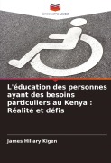 Cover-Bild zum Titel 'L'éducation des personnes ayant des besoins particuliers au Kenya : Réalité et défis' von 'James Hillary Kigen'