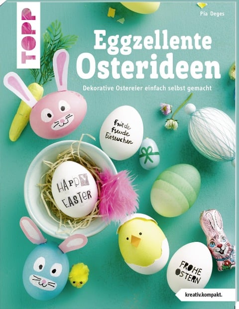 Eggzellente Osterideen (kreativ.kompakt) - Pia Deges