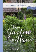 Der Garten am Haus - Private Gärten - Annette Seemann, Constantin Beyer
