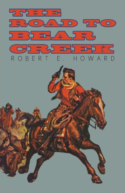 The Road to Bear Creek - Robert E. Howard