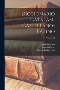 Cover-Bild zum Titel 'Diccionario catalan-castellano-latino; Volume 02' von 'Joaquín Esteve, Joseph Belvitges, Antonio Juglá Y. Font'