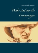 Cover-Bild zum Titel 'Wahr sind nur die Erinnerungen' von 'Hans H. Paul Naumann'
