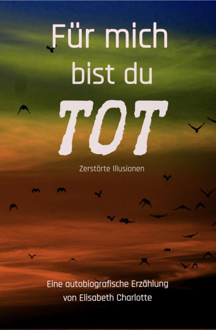 Für mich bist du tot - Elisabeth Charlotte