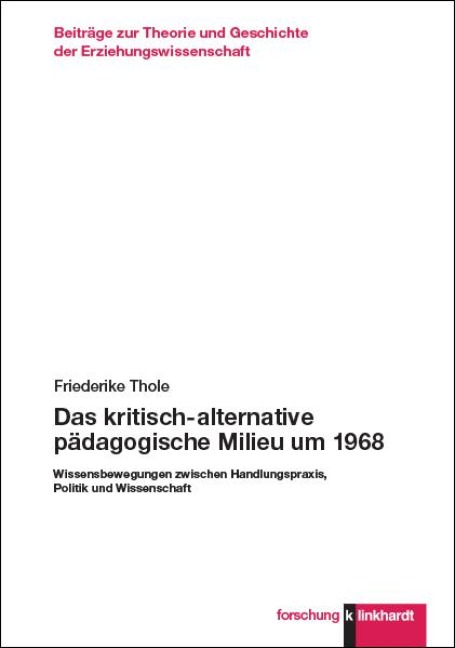 Das kritisch-alternative pädagogische Milieu um 1968 - Friederike Thole
