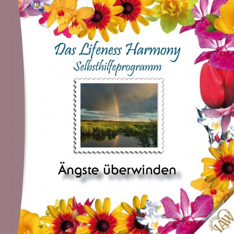 Das Lifeness Harmony Selbsthilfeprogramm: Ängste überwinden - 