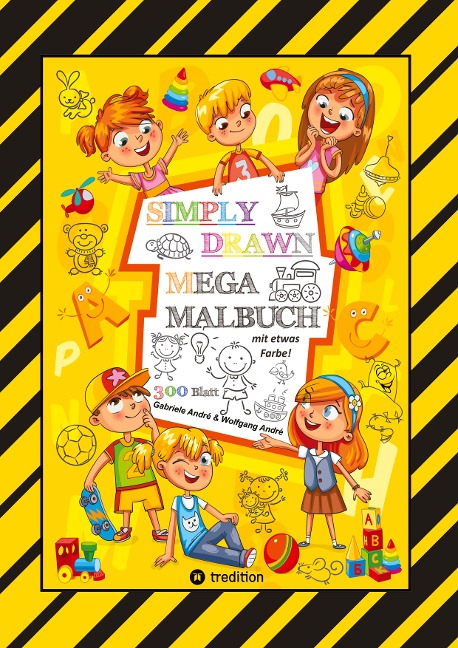 MEGA MALBUCH - 300 SEITEN MIT TOLLEN MOTIVEN - SUPER EINFACH ZEICHNEN LERNEN UND ÜBEN -  MIT EINIGEN FARBVORLAGEN - Wolfgang André, Gabriele André