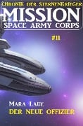 Mission Space Army Corps 11: Der neue Offizier - Mara Laue