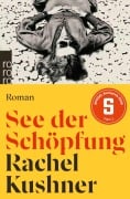 Cover-Bild zum Titel 'See der Schöpfung' von 'Rachel Kushner'