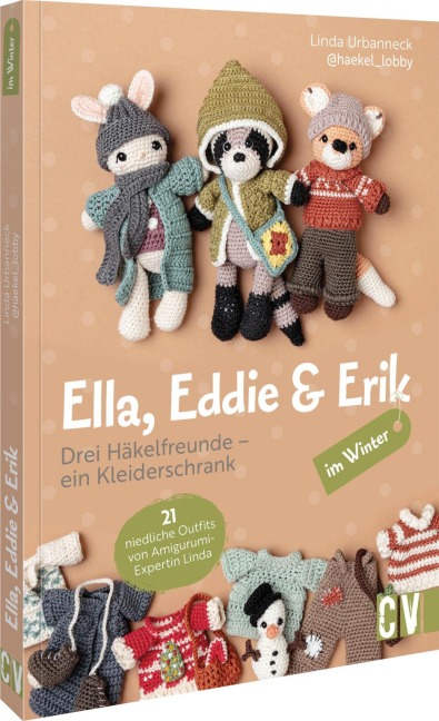 Ella, Eddie & Erik im Winter: drei Häkelfreunde - ein Kleiderschrank - Linda Urbanneck