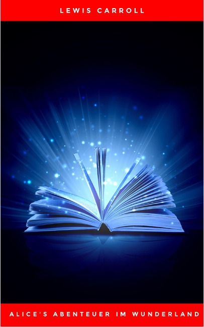 Alice's Abenteuer im Wunderland - Lewis Carroll