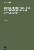 Entscheidungen des Reichsgerichts in Zivilsachen. Band 32 - 