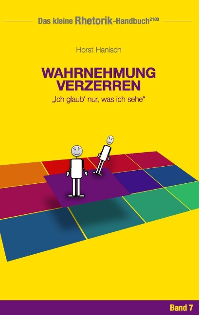 Rhetorik-Handbuch 2100 - Wahrnehmung verzerren - Horst Hanisch
