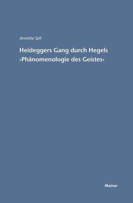Martin Heideggers Gang durch Hegels - Annette Sell