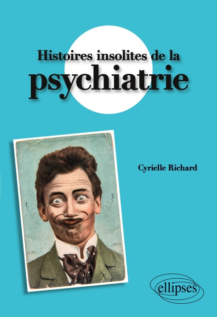 Histoires insolites de la psychiatrie - Cyrielle Richard