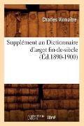 Cover-Bild zum Titel 'Supplément Au Dictionnaire d'Argot Fin-De-Siècle (Éd.1890-1900)' von 'Charles Virmaître'