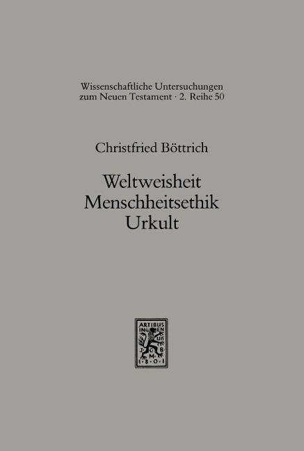 Weltweisheit, Menschheitskult, Urkult - Christfried Böttrich