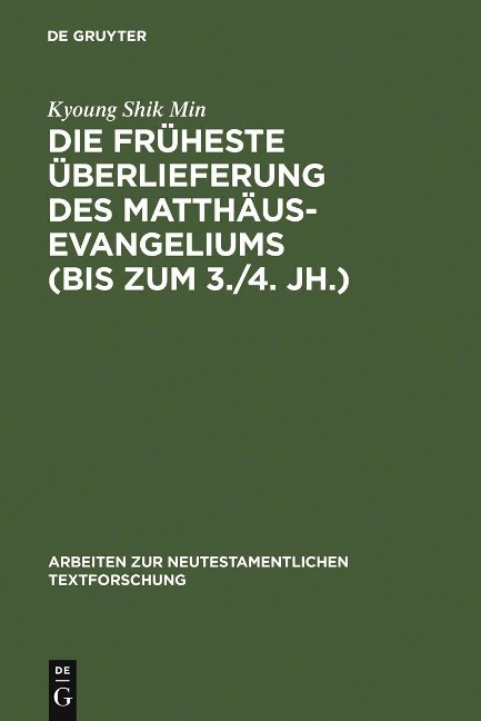 Die früheste Überlieferung des Matthäusevangeliums (bis zum 3./4. Jh.) - Kyoung Shik Min