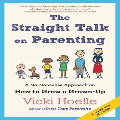 The Straight Talk on Parenting - Vicki Hoefle