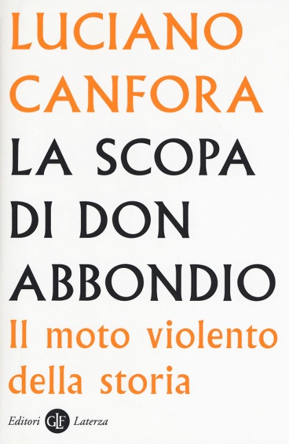 La scopa di don Abbondio. Il moto violento della storia - Luciano Canfora