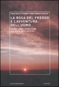 La rosa del freddo e l'avventura dell'uomo. Ovvero come l'uomo vinse una sfida della natura - Renzo Mosetti, Roberto Purini, Marina Silvestri