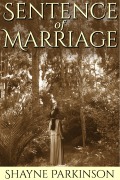 Cover-Bild zum Titel 'Sentence of Marriage (Promises to Keep: Book 1)' von 'Shayne Parkinson'