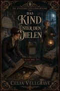Cover-Bild zum Titel 'Das Kind unter den Dielen' von 'Celia Vellgrave'