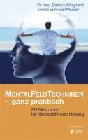 Mentalfeld-Techniken - ganz praktisch - Dietrich Klinghardt, Amelie Schmeer-Maurer
